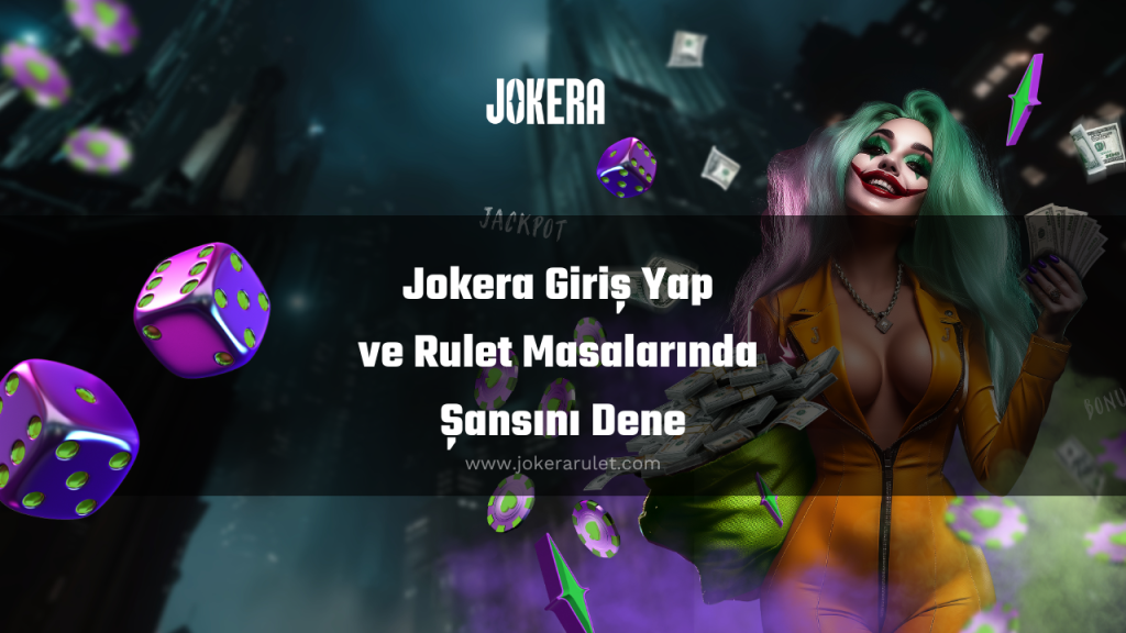 Jokera Giriş Yap ve Rulet Masalarında Şansını Dene